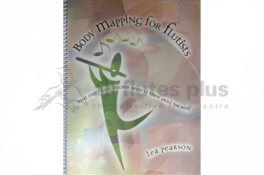 Body Mapping for Flutists by Lea Person