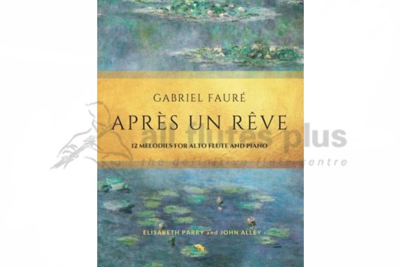 Faure Apres un Reve 12 melodies for Alto Flute and Piano